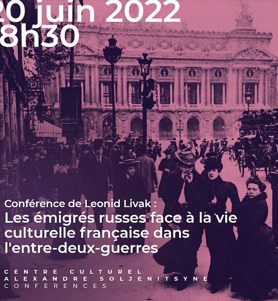 Affiche. Centre culturel Alexandre Soljenitsyne. Editeurs réunis. Les émigrés russes face à la vie culturelle française dans l|entre-deux-guerres, par Léonid Livak. 2022-06-20